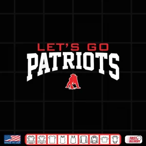 Design LetS Go For Patriots Men Women Ne Patriot LetS Go Shirt