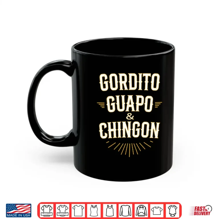 Mug Gordito Guapo Chingon Shirt