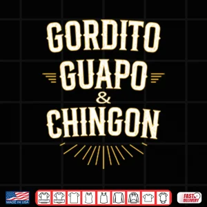Gordito Guapo Chingon Shirt 4 Design Gordito Guapo Chingon Shirt