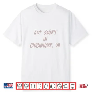 Cincinnati Reds Got Swept In Cincinnati Oh Shirt
