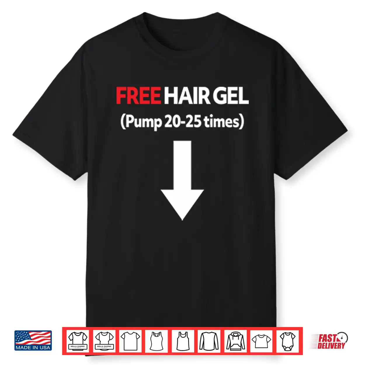 Free Hair Gel Pump 20 25 Times Shirt Free Hair Gel Pump 20 25 Times Shirt