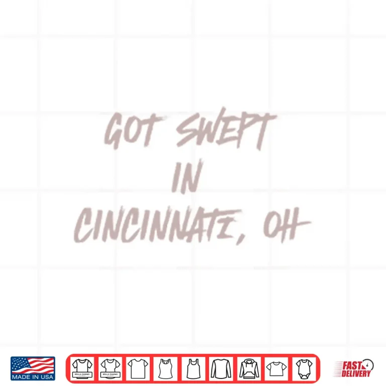 Design Cincinnati Reds Got Swept in Cincinnati Oh Shirt