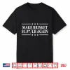 Make Brisket $1.97 Lb Again Shirt