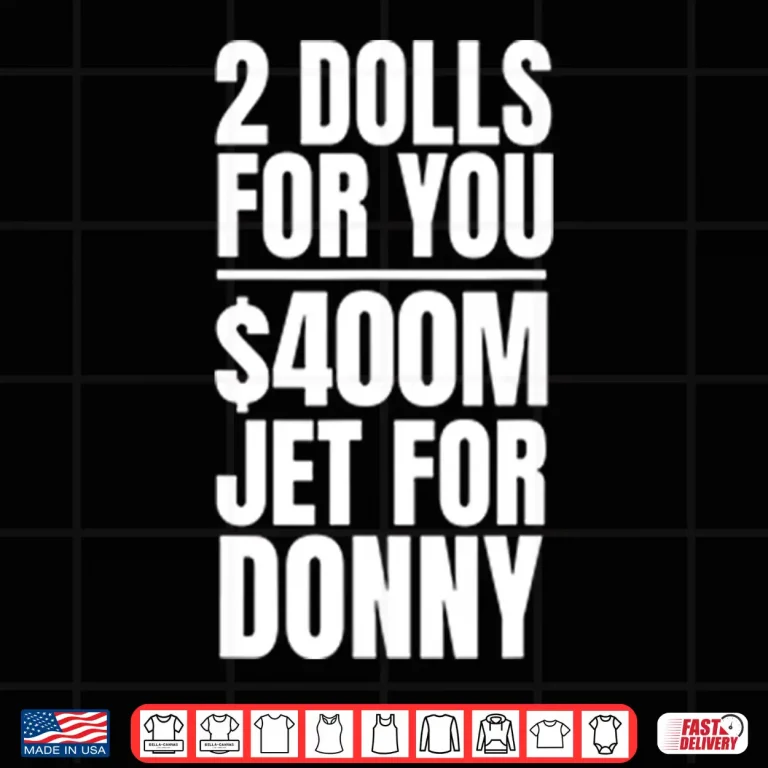 Design 2 Dolls For You 400 Million Jet For Donny Qatar Shirt