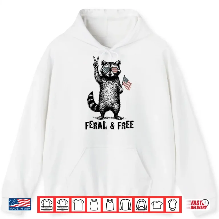 Hoodie Feral And Free Raccoon Shirt