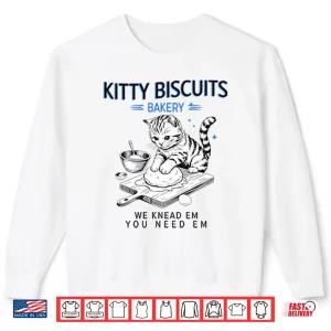 Sweatshirt Kitty Biscuits Bakery We Knead Em You Need Em Cat Shirt
