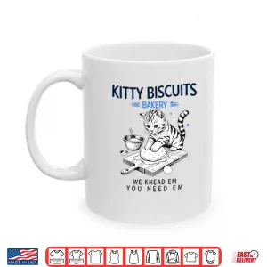 Mug Kitty Biscuits Bakery We Knead Em You Need Em Cat Shirt