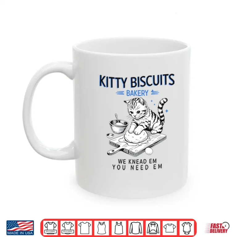 Mug Kitty Biscuits Bakery We Knead Em You Need Em Cat Shirt