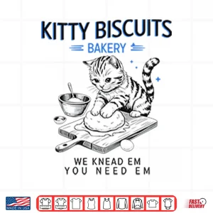 Design Kitty Biscuits Bakery We Knead Em You Need Em Cat Shirt