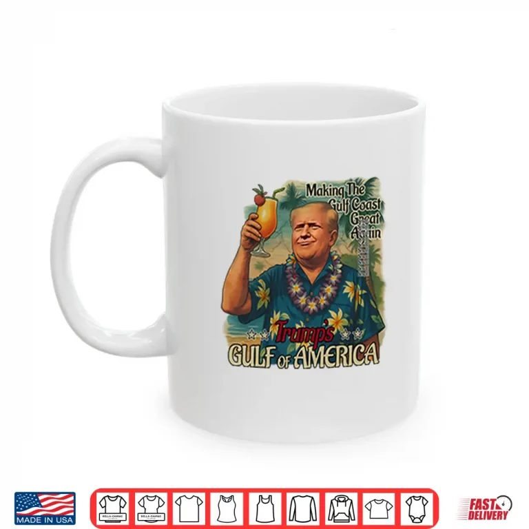 Mug Trump Gulf Of America Making The Gulf Coast Great Again Shirt