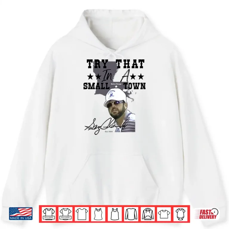 Hoodie Gary Glenn Try That In A Small Town Shirt