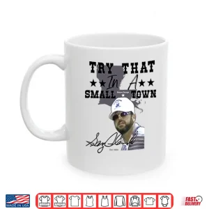 Gary Glenn Try That In A Small Town Shirt 3 Mug Gary Glenn Try That In A Small Town Shirt