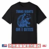 Trans Rights Or I Bites Raccoon Shirt
