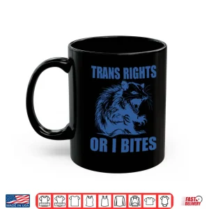 Mug Trans Rights Or I Bites Raccoon Shirt