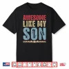 Awesome Like My Son Gifts Men Funny Fathers Day Dad Shirt