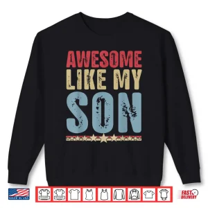 Sweatshirt Awesome Like My Son Gifts Men Funny Fathers Day Dad Shirt