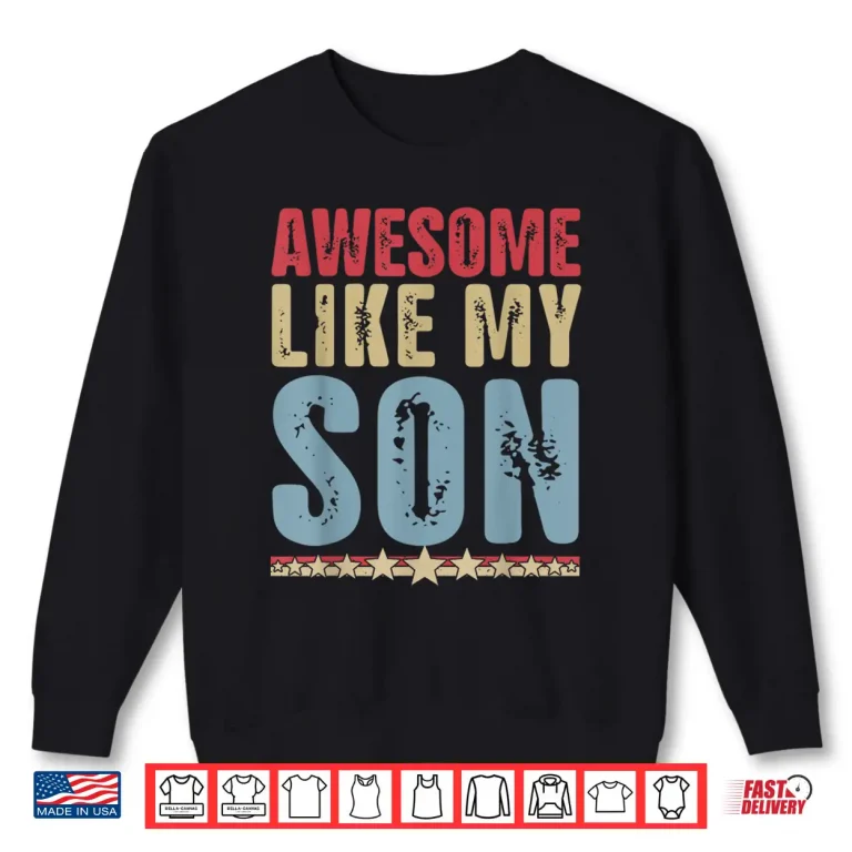 Sweatshirt Awesome Like My Son Gifts Men Funny Fathers Day Dad Shirt
