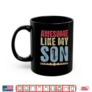 Mug Awesome Like My Son Gifts Men Funny Fathers Day Dad Shirt