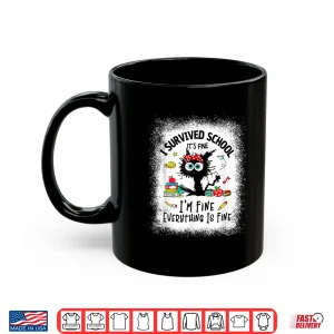 Mug I Survived School its fine im Fine Everythings is fine Shirt