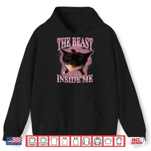 Hoodie The Beast Inside Me Cute Silly Cat Meme Funny Cats Humor Shirt