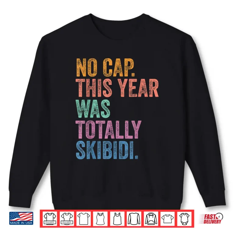 Vintage No Cap This Year Was Totally Skibidi Teacher Summer Shirt 2 Sweatshirt Vintage No Cap This Year Was Totally Skibidi Teacher Summer Shirt