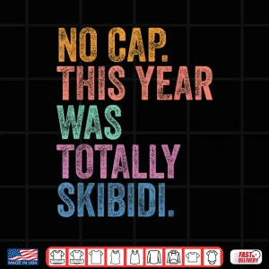 Design Vintage No Cap This Year Was Totally Skibidi Teacher Summer Shirt