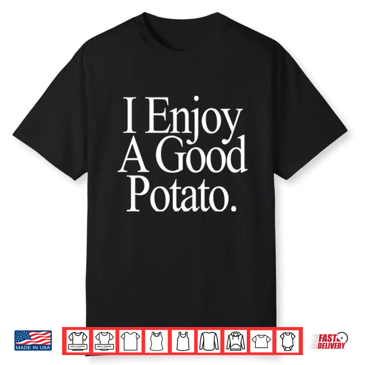 I Enjoy A Good Potato Shirt I Enjoy A Good Potato Shirt
