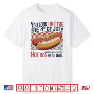 You Look Like The 4Th Of July Hot Dog Shirt