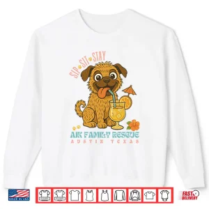 Sweatshirt Sip Sit Stay AJK Family Rescue Austin Texas Shirt
