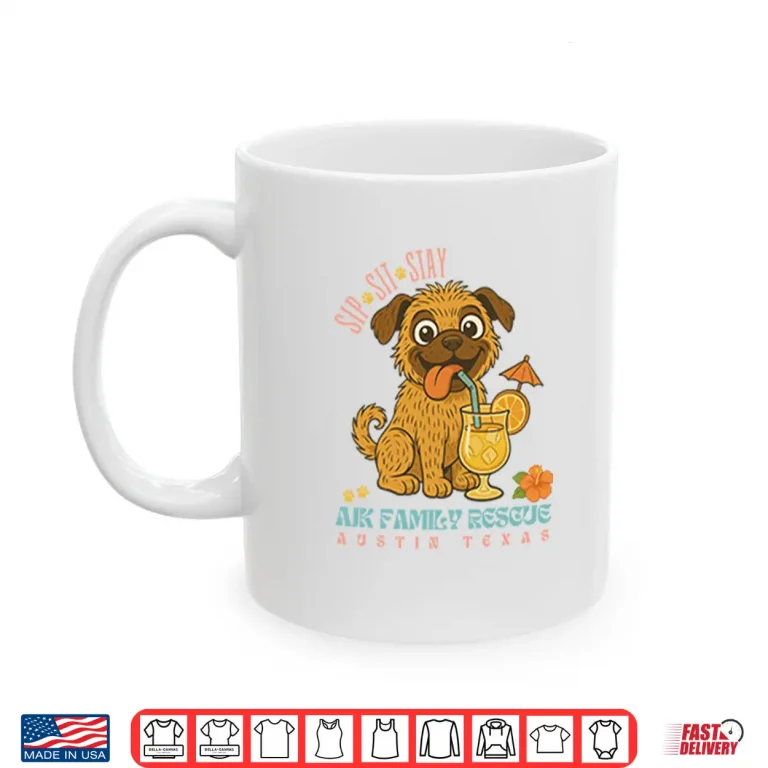 Mug Sip Sit Stay AJK Family Rescue Austin Texas Shirt