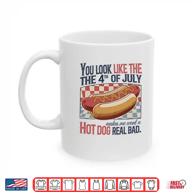 Mug You Look Like The 4th Of July Hot Dog Shirt