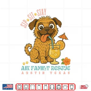 Design Sip Sit Stay AJK Family Rescue Austin Texas Shirt