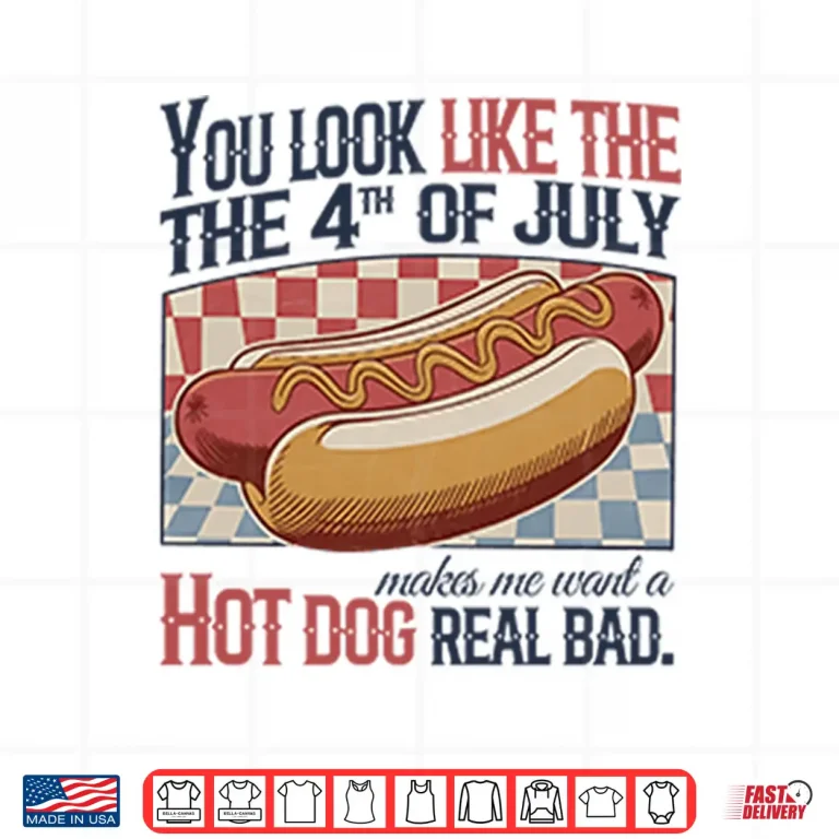 Design You Look Like The 4th Of July Hot Dog Shirt