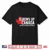 Elbows Up Canada Never Mistake Kindness For Weakness Shirt
