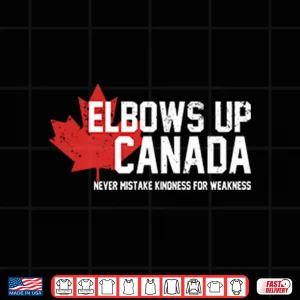 Design Elbows Up Canada Never Mistake Kindness For Weakness Shirt
