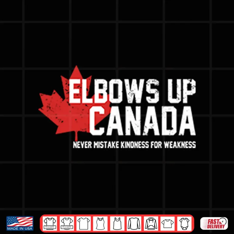 Design Elbows Up Canada Never Mistake Kindness For Weakness Shirt