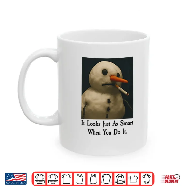 Mug It Looks Just As Smart When You Do It Snowman Shirt