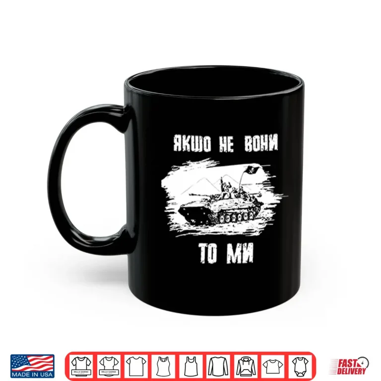 Mug If Not Them Then Us Infantry Day Shirt