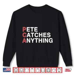 Sweatshirt PCA Pete Catches Anything Pete Crow Armstrong Shirt