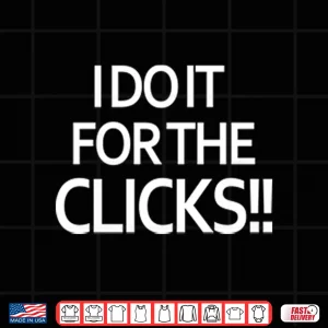 Design Mike Boylan I Do It For The Clicks Shirt