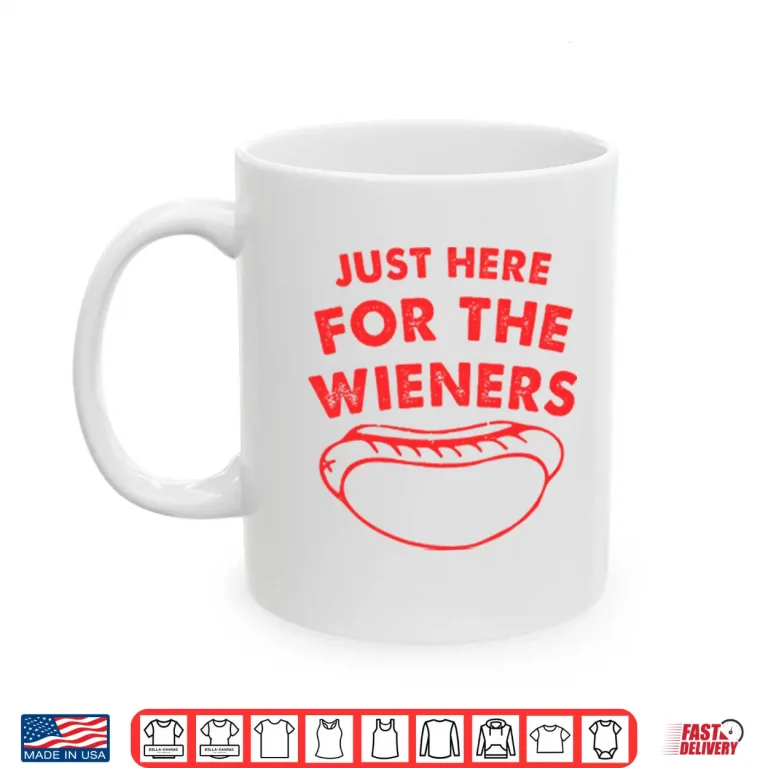 Mug Just Here For The Wieners Funny 4th Of July Shirt