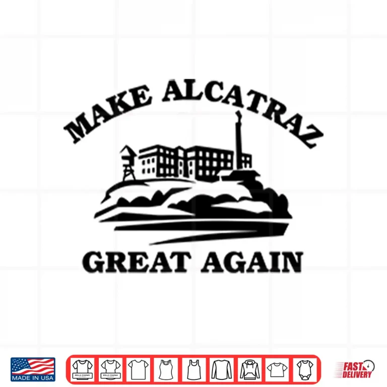 Design Make Alcatraz Great Again Shirt 1