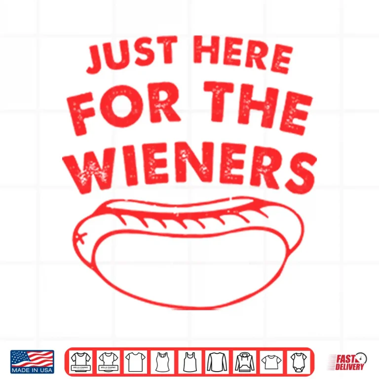 Design Just Here For The Wieners Funny 4th Of July Shirt
