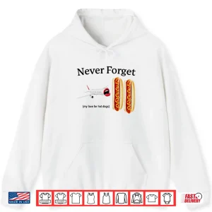 Hoodie Never Forget My Love For Hot Dogs Shirt