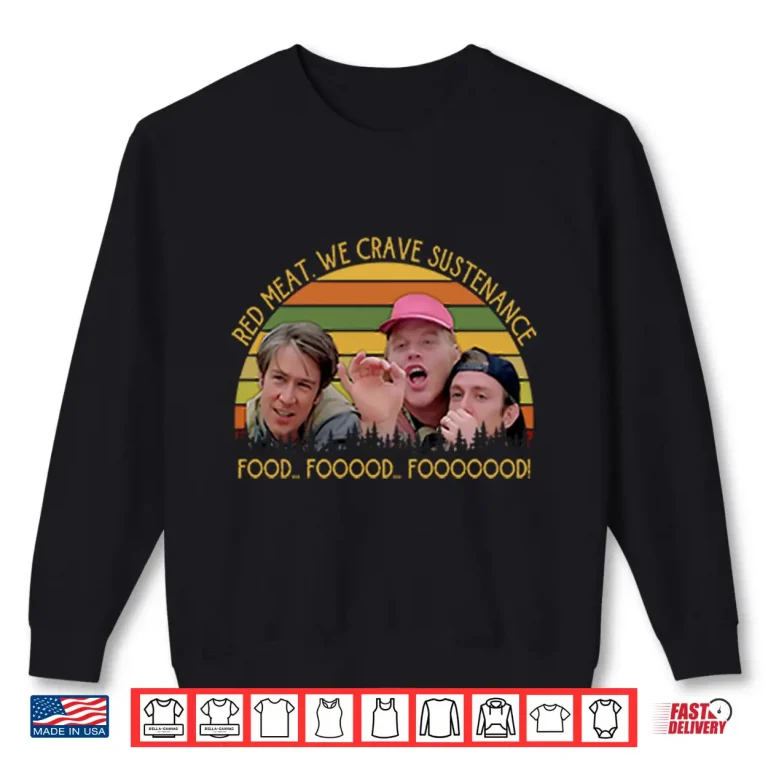 Sweatshirt Red Meat We Crave Sustenance Food Fooood Fooooood Shirt