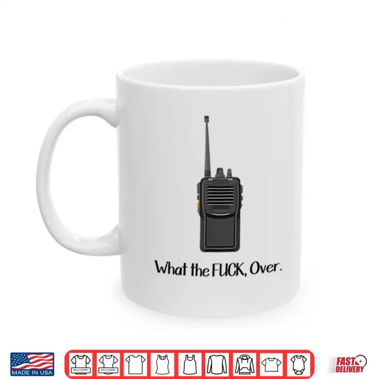 Mug What The Fuck Over Funny Walkie Talkie Shirt