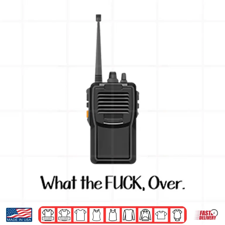 Design What The Fuck Over Funny Walkie Talkie Shirt