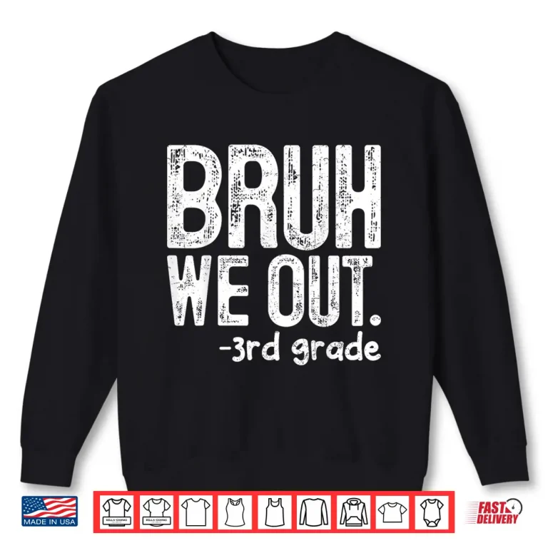 Sweatshirt Bruh We Out 3rd Grade Last Day Of School Teachers Shirt 1