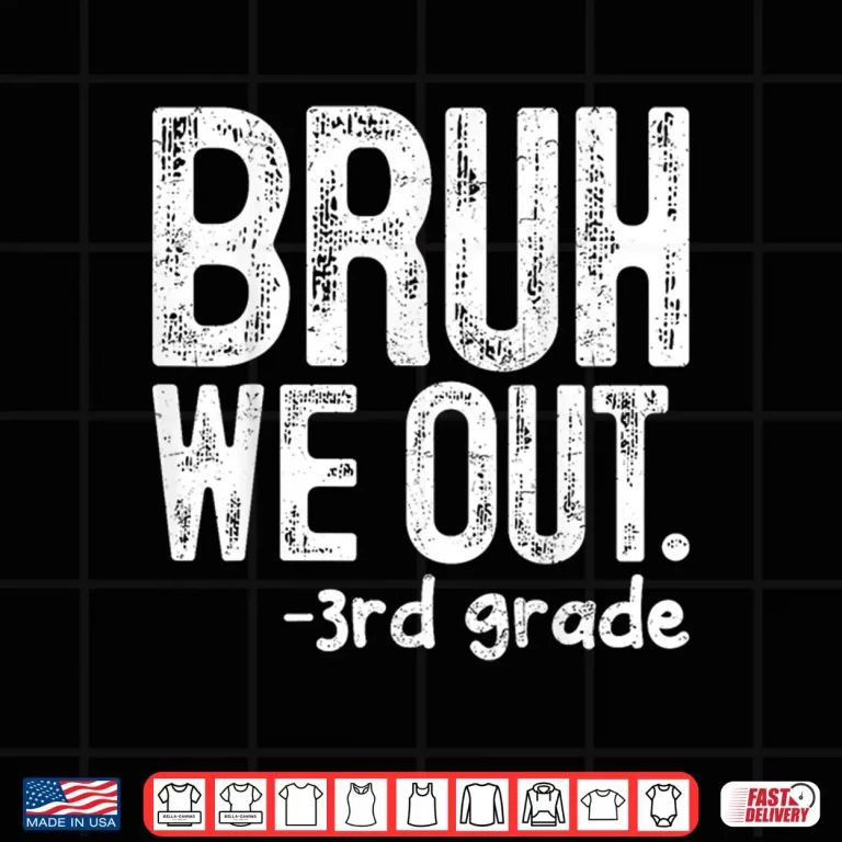 Design Bruh We Out 3rd Grade Last Day Of School Teachers Shirt 1