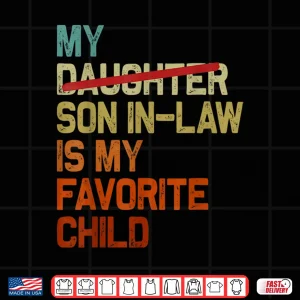Design My Son In Law Is My Favorite Child Funny Fathers Day Retro Shirt 1
